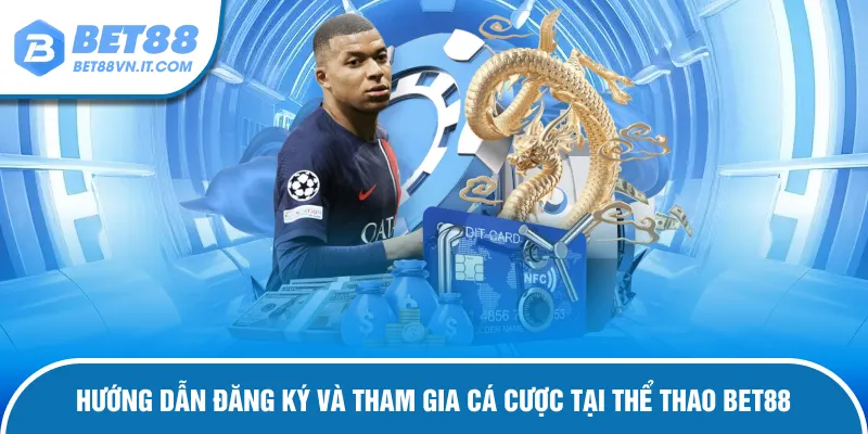 Thể Thao Bet88 Hướng dẫn tham gia cá cược tại sảnh game