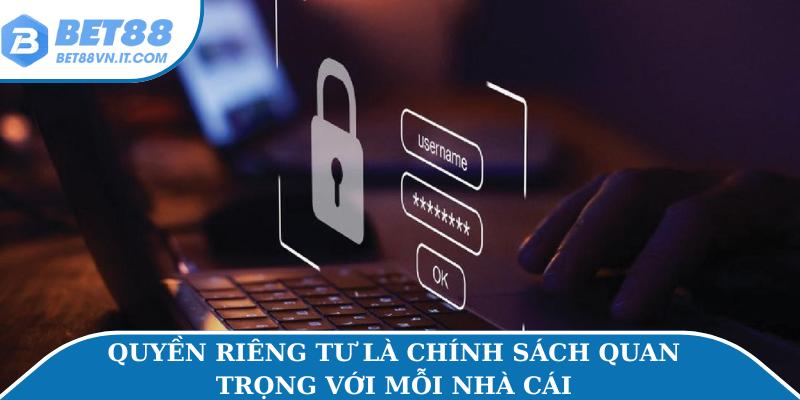 Quyền riêng tư Bet88 Quyền riêng tư là chính sách quan trọng với mỗi nhà cái