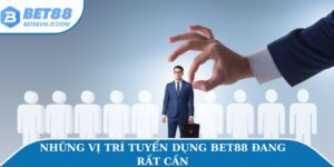 Home Tuyển dụng Bet88 để tìm kiếm nhân tài cho công ty